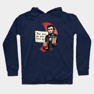 Funny Beer Drinking Abraham Lincoln Hoodie